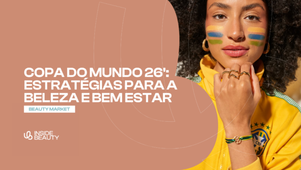 Copa do Mundo 26 — Estratégias para a Beleza e Bem-Estar no Brasil