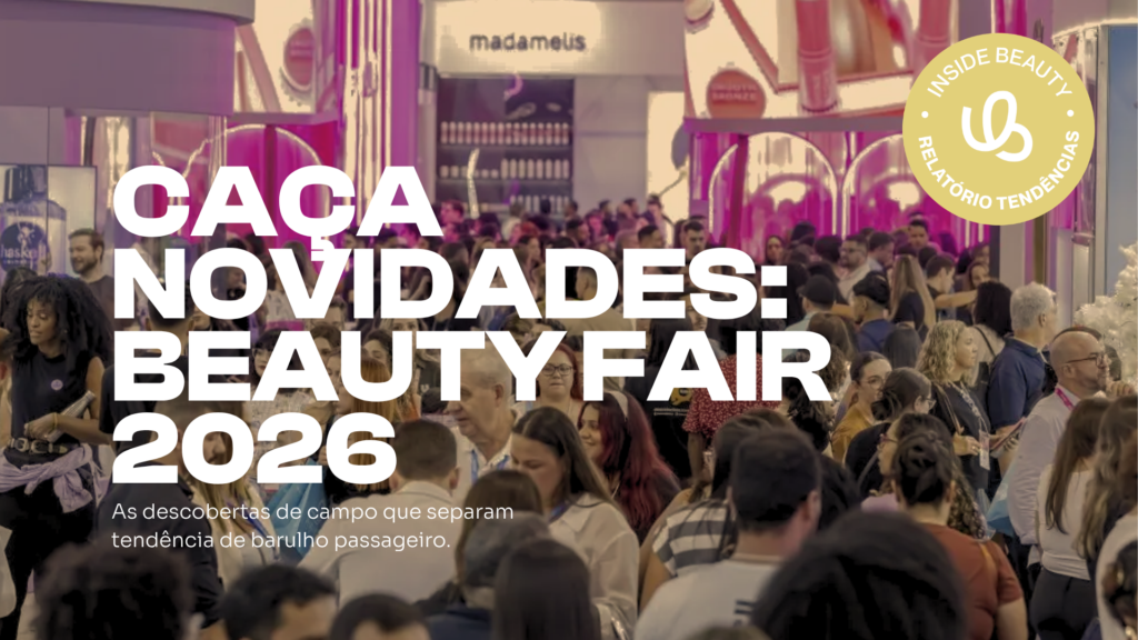 Relatório Tendências: Caça Novidades Beauty Fair 2026